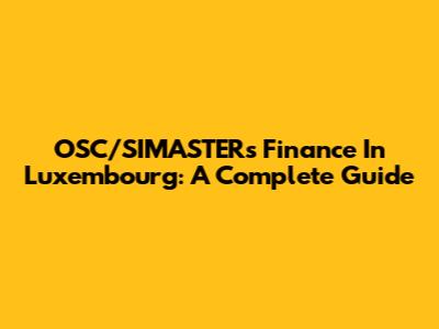 OSC/SIMASTERs Finance In Luxembourg: A Complete Guide