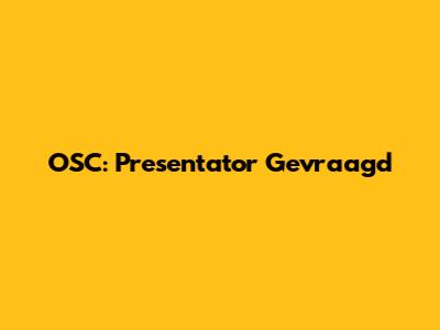 OSC: Presentator Gevraagd