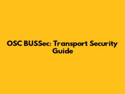 OSC BUSSec: Transport Security Guide