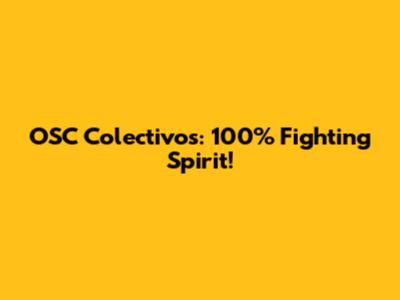 OSC Colectivos: 100% Fighting Spirit!