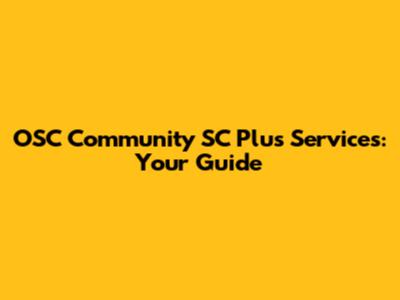 OSC Community SC Plus Services: Your Guide