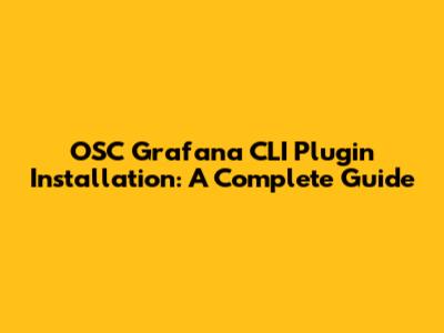 OSC Grafana CLI Plugin Installation: A Complete Guide