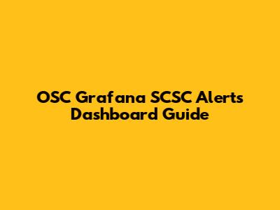 OSC Grafana SCSC Alerts Dashboard Guide