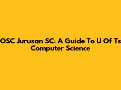 OSC Jurusan SC: A Guide To U Of T's Computer Science