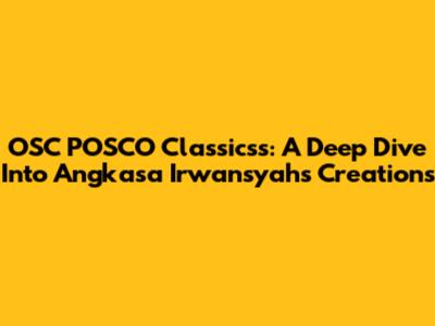 OSC POSCO Classicss: A Deep Dive Into Angkasa Irwansyah's Creations