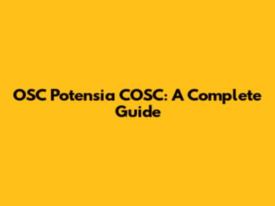 OSC Potensia COSC: A Complete Guide