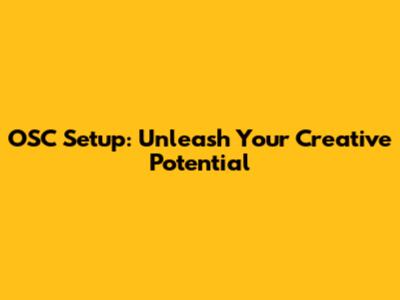 OSC Setup: Unleash Your Creative Potential