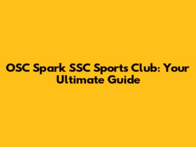OSC Spark SSC Sports Club: Your Ultimate Guide