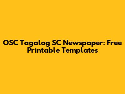 OSC Tagalog SC Newspaper: Free Printable Templates