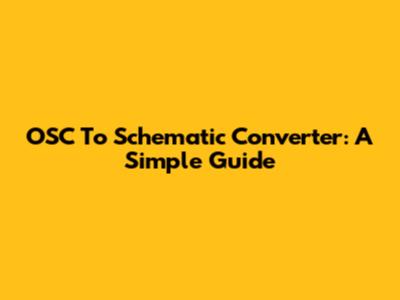 OSC To Schematic Converter: A Simple Guide