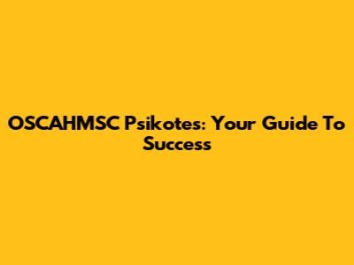 OSCAHMSC Psikotes: Your Guide To Success