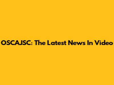 OSCAJSC: The Latest News In Video