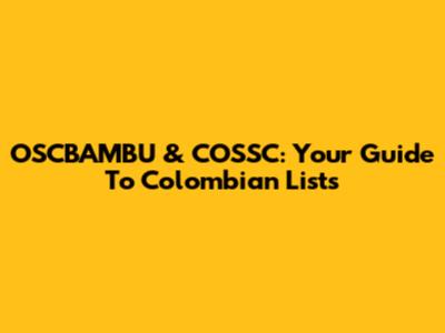 OSCBAMBU & COSSC: Your Guide To Colombian Lists