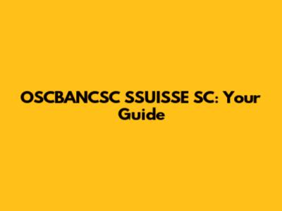 OSCBANCSC SSUISSE SC: Your Guide