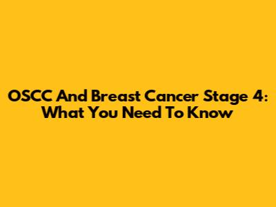 OSCC And Breast Cancer Stage 4: What You Need To Know