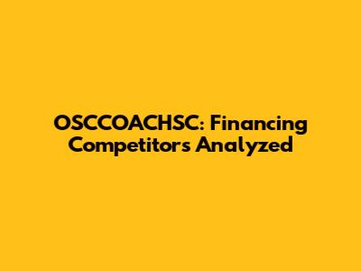 OSCCOACHSC: Financing Competitors Analyzed