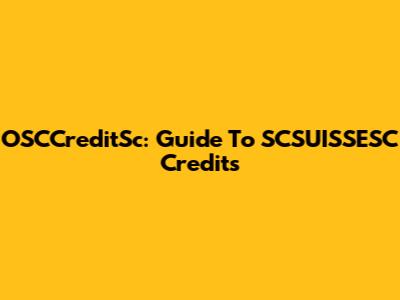 OSCCreditSc: Guide To SCSUISSESC Credits