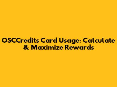 OSCCredits Card Usage: Calculate & Maximize Rewards