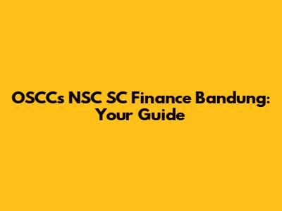 OSCCs NSC SC Finance Bandung: Your Guide