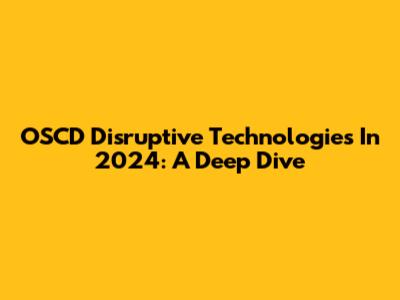 OSCD Disruptive Technologies In 2024: A Deep Dive