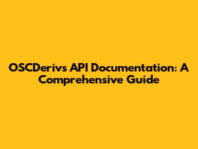 OSCDerivs API Documentation: A Comprehensive Guide