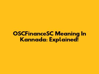 OSCFinanceSC Meaning In Kannada: Explained!