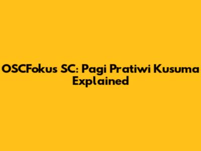 OSCFokus SC: Pagi Pratiwi Kusuma Explained