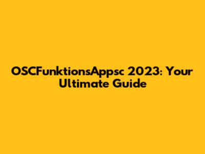 OSCFunktionsAppsc 2023: Your Ultimate Guide