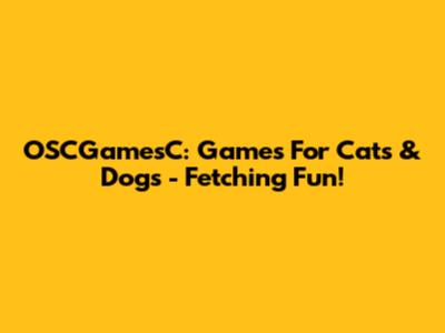 OSCGamesC: Games For Cats & Dogs - Fetching Fun!