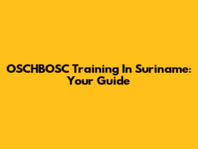 OSCHBOSC Training In Suriname: Your Guide