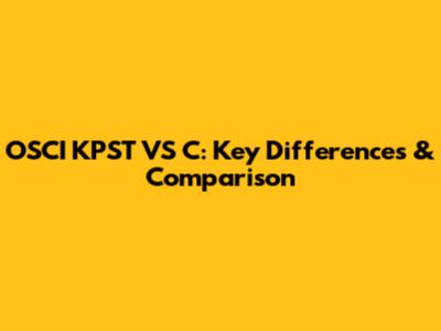 OSCI KPST VS C: Key Differences & Comparison