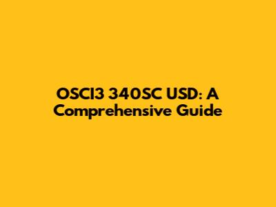 OSCI3 340SC USD: A Comprehensive Guide