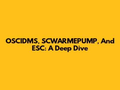 OSCIDMS, SCWARMEPUMP, And ESC: A Deep Dive