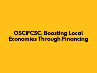 OSCIFCSC: Boosting Local Economies Through Financing