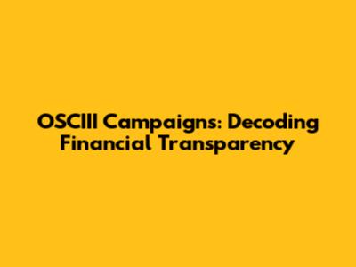 OSCIII Campaigns: Decoding Financial Transparency