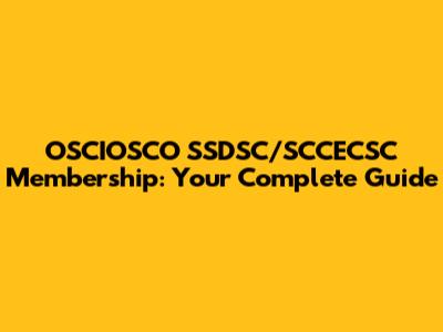 OSCIOSCO SSDSC/SCCECSC Membership: Your Complete Guide