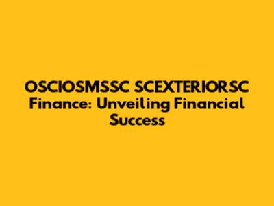 OSCIOSMSSC SCEXTERIORSC Finance: Unveiling Financial Success