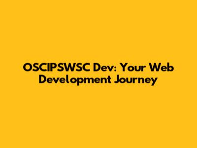 OSCIPSWSC Dev: Your Web Development Journey