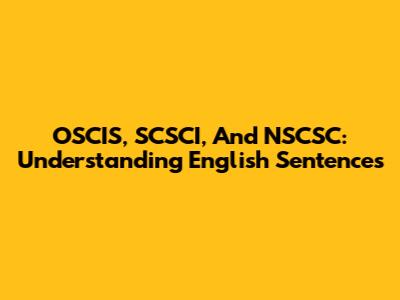 OSCIS, SCSCI, And NSCSC: Understanding English Sentences