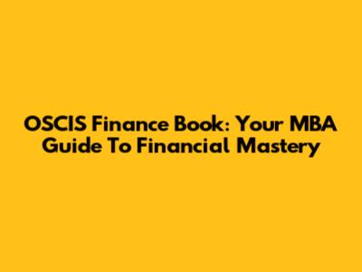 OSCIS Finance Book: Your MBA Guide To Financial Mastery
