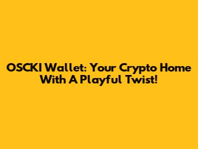 OSCKI Wallet: Your Crypto Home With A Playful Twist!