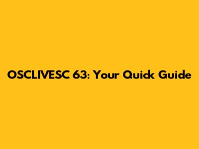 OSCLIVESC 63: Your Quick Guide