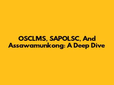 OSCLMS, SAPOLSC, And Assawamunkong: A Deep Dive