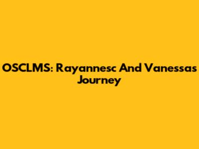 OSCLMS: Rayannesc And Vanessa's Journey