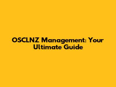 OSCLNZ Management: Your Ultimate Guide