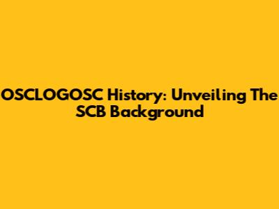 OSCLOGOSC History: Unveiling The SCB Background