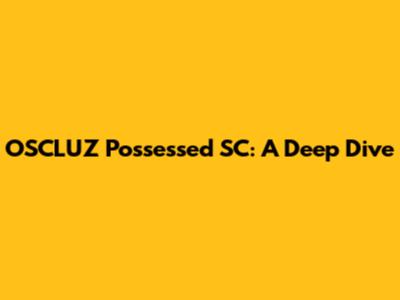 OSCLUZ Possessed SC: A Deep Dive