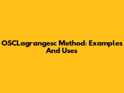OSCLagrangesc Method: Examples And Uses