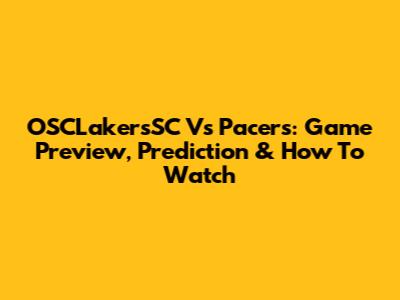OSCLakersSC Vs Pacers: Game Preview, Prediction & How To Watch