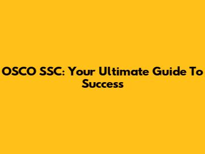 OSCO SSC: Your Ultimate Guide To Success